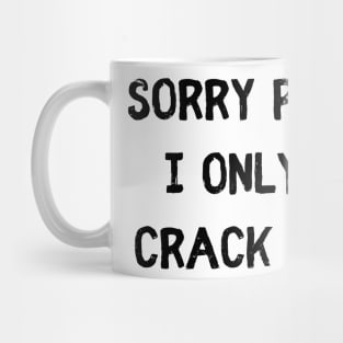 Sorry Princess i only date crack whores Mug